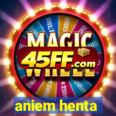 aniem henta